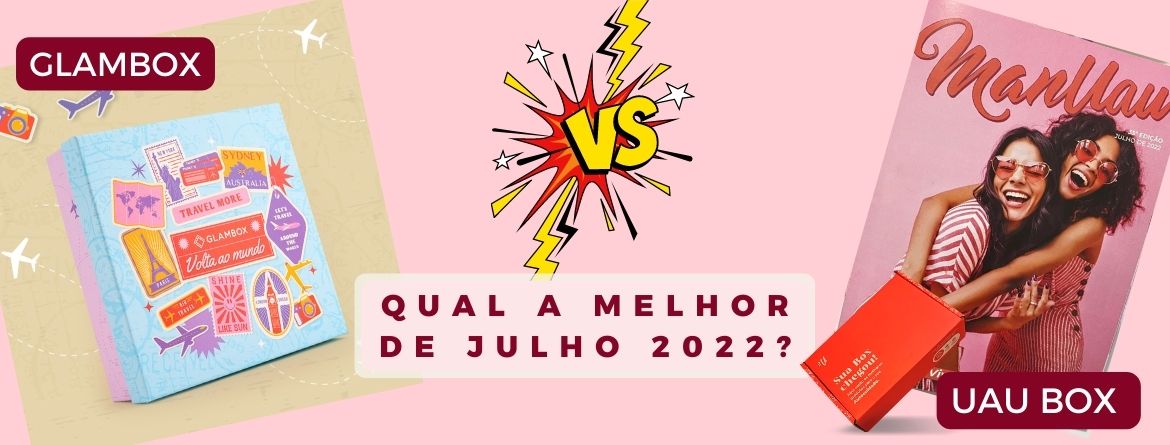 GLAMBOX OU UAUBOX QUAL FOI A MELHOR DO MÊS DE JULHO 2022 (16)
